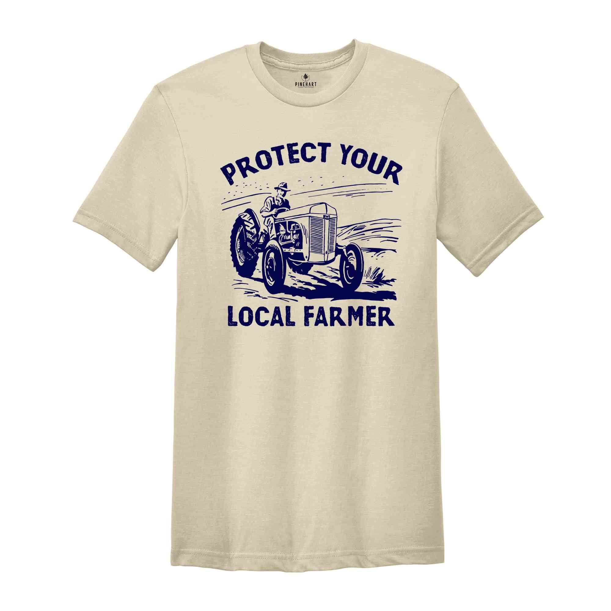 Protect Your Local Farmer Shirt, Farmer Shirt, Tractor Shirt, Protect Farmer Shirt, Farming Shirt, Local Farmer Shirt