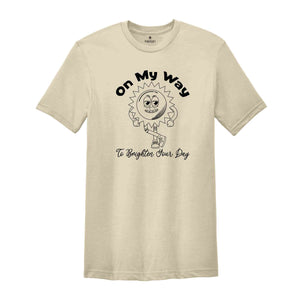 On My Way To Brighten Your Day Shirt, Sunshine Funny Shirt, Vintage Sun Shirt, Positive Vibes Shirt, Brighten Your Day Shirt