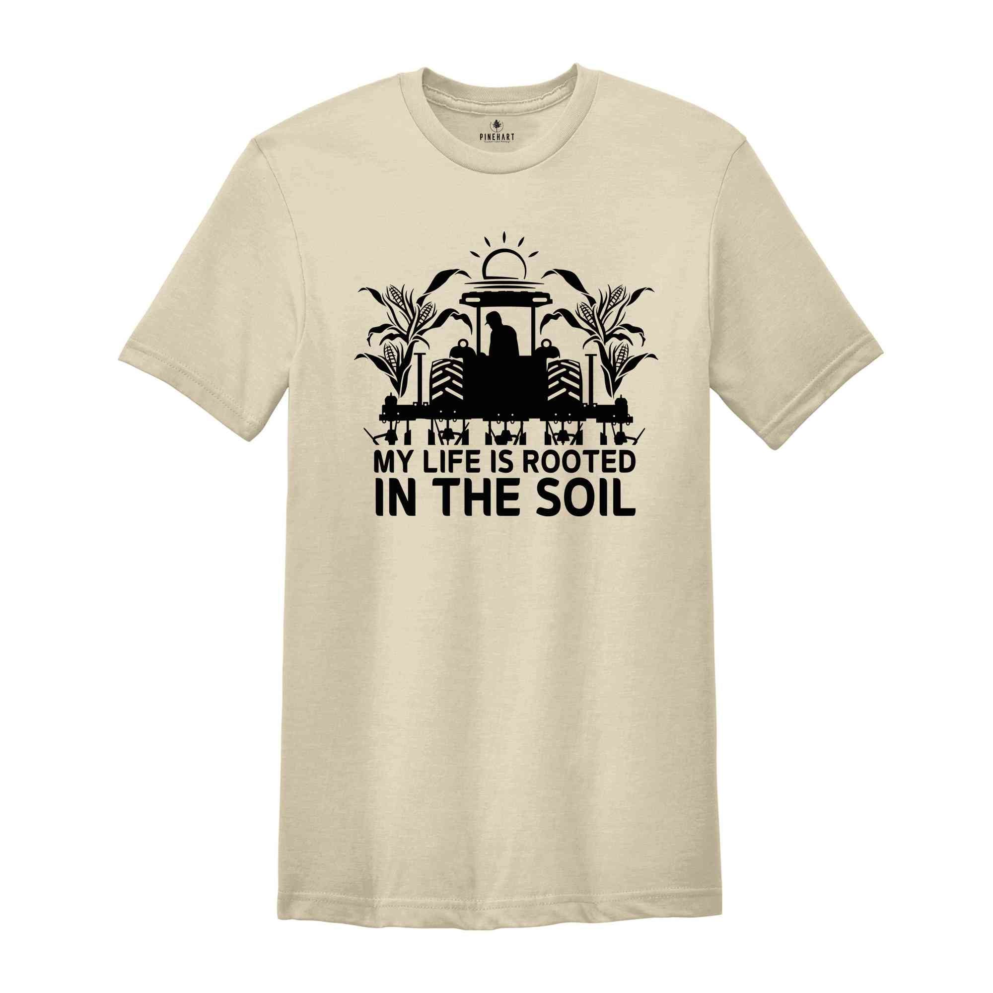 My Life is Rooted in the Soil Shirt, Farm Life Shirt, Farmer Shirt, Farmers Market Shirt, Positive Farm Shirt, Funny Farm Shirt, Farmer Gift