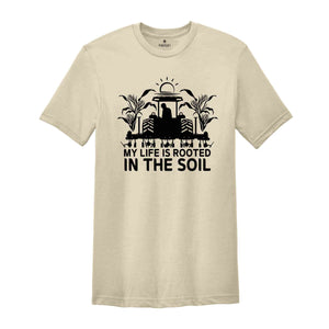 My Life is Rooted in the Soil Shirt, Farm Life Shirt, Farmer Shirt, Farmers Market Shirt, Positive Farm Shirt, Funny Farm Shirt, Farmer Gift