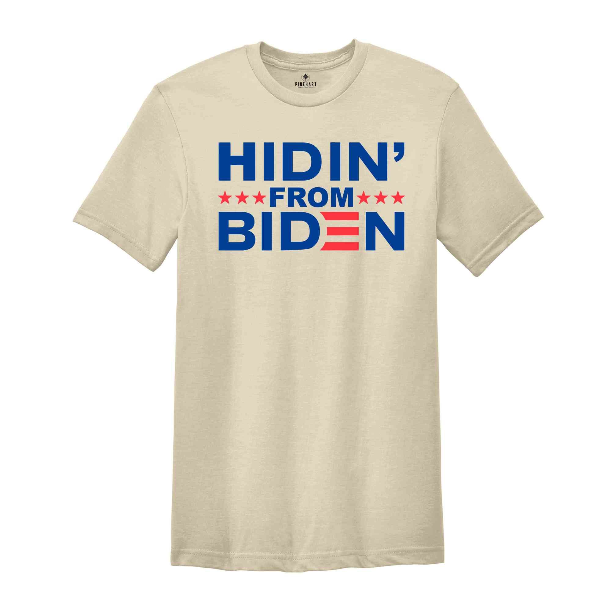 Hidin' From Biden Shirt, Politial Shirt, Vote Shirt, Anti Biden Shirt, Election Shirt, Joe Biden Shirt, America Shirt, President Shirt