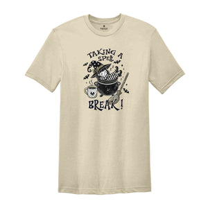 Taking A Spell Break! Shirt, Witch Shirt, Fall Shirt, Halloween Party Shirt, Working Women Union Shirt