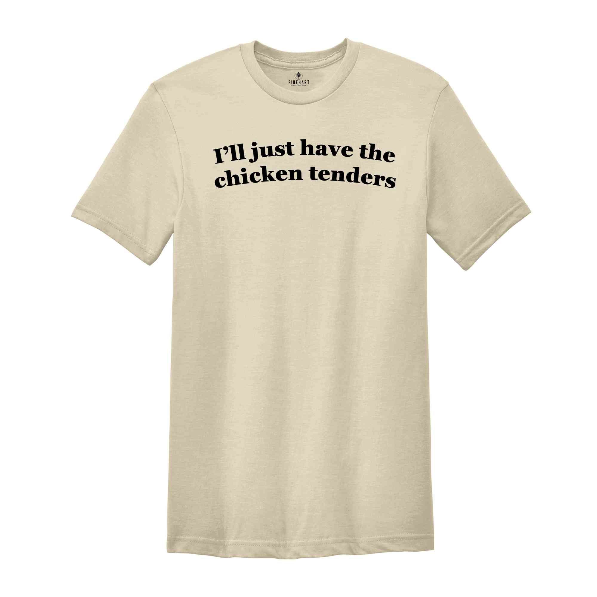 I'll Just Have The Chicken Tenders Shirt, Chicken Tender Lover Shirt, Funny Farm Animal Shirt, Chicken Tender Lover Gift