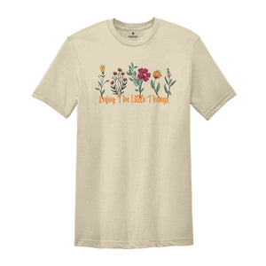 Floral Enjoy The Little Things Shirt, Cute Motivational Shirt, Motivational Shirt Gift, Inspirational Shirt, Be Kind Shirt, Self Care Tee