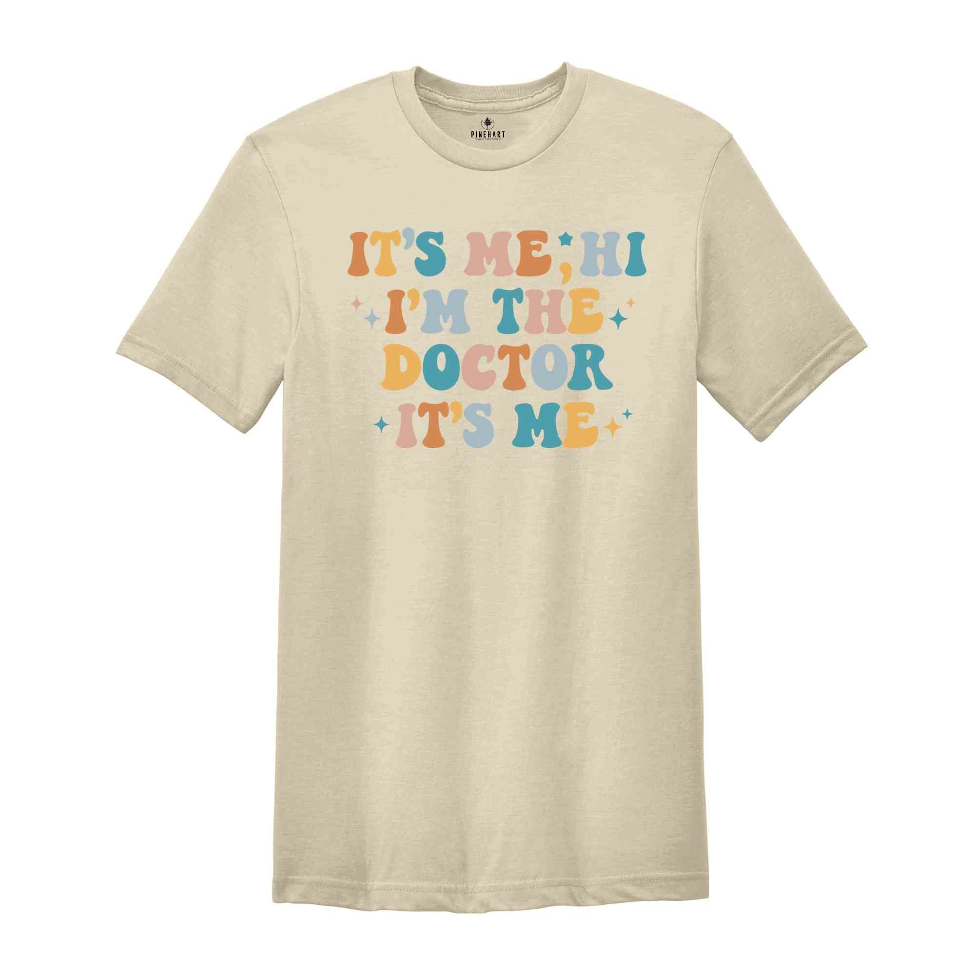 It's Me Hi I'm The Doctor It's Me T-Shirt, Doctor Shirts, Cute Doctor Shirt, Gifts For Doctors, Graduation Gifts