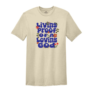 Living proof of a loving god shirt, Trendy Christian Apparel, Bible Verse shirt, Retro bible tee, Jesus Shirt