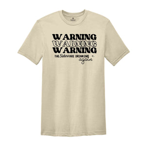 Warning The Sisters Are Drinking Again Shirt, Funny Sisters Shirts, Best Friend Shirt, Gift For Sister