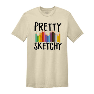 Pretty Sketchy Shirt, Artist Shirt, Painter Shirt, Sketching T Shirt, Artist T-Shirt, Art Lover Tee, Artist Hoodie, Painting Shirt