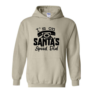 I'm On Santa's Speed Dial Sweatshirt, Christmas Sweatshirt, Christmas Gifts, Funny Santa Sweatshirt, Christmas Sweater