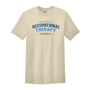 Custom Doctor of Occupational Therapy Shirt, Personalized OTD Gift, Dr. Of Occupational Therapy T-Shirt, Occupational Therapist Grad Gift