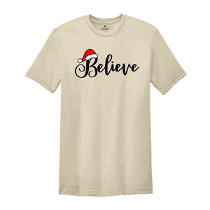 Believe T-Shirt, Christmas Believe Shirt, Christmas Shirt, Xmas Tee, Christmas Party Tee, Believe Xmas Tee