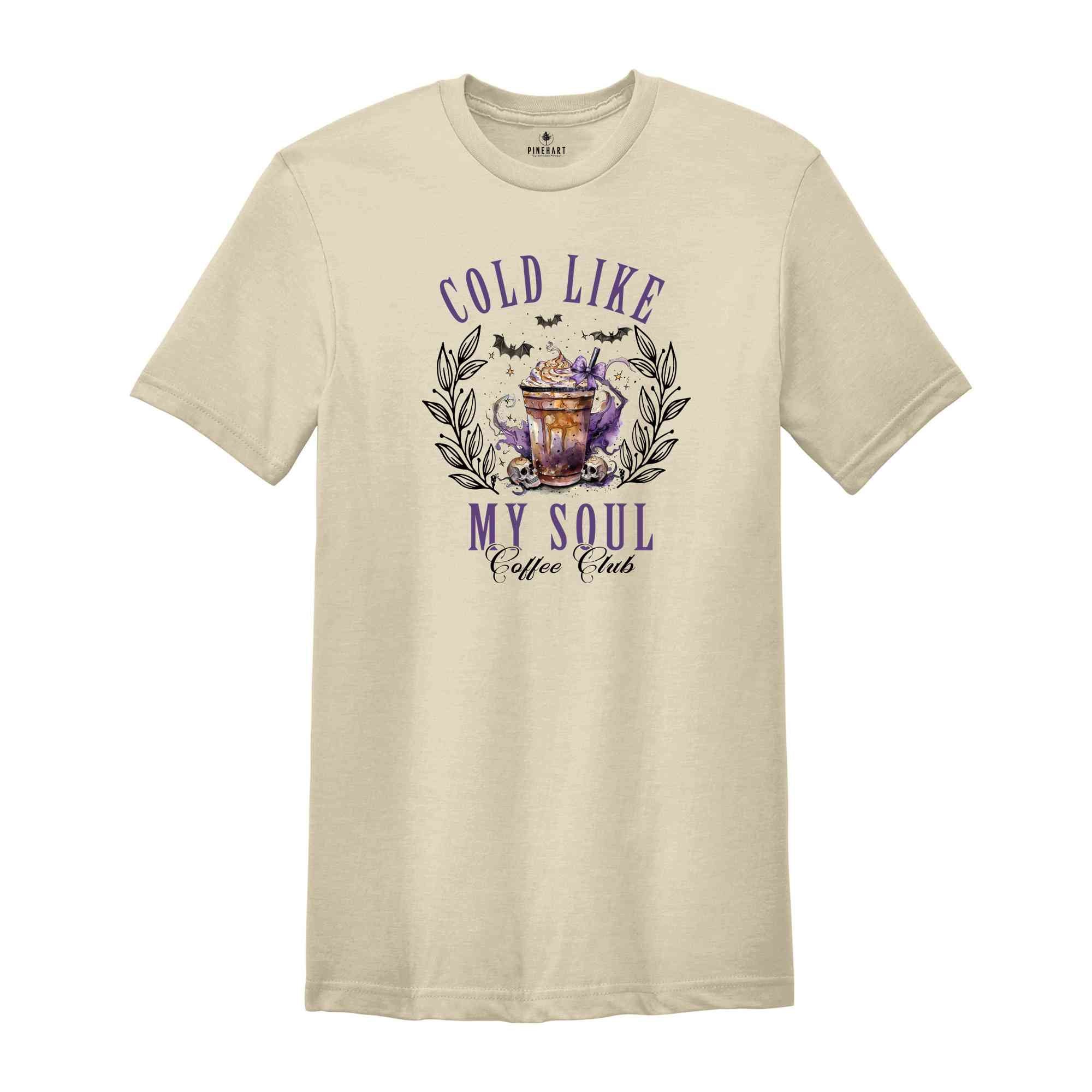 Cold Like My Soul Coffee Club Shirt, Witch Shirt, Halloween Shirt, Spooky Season Shirt, Retro Halloween Shirt, Coffee Shirt, Fall Shirt