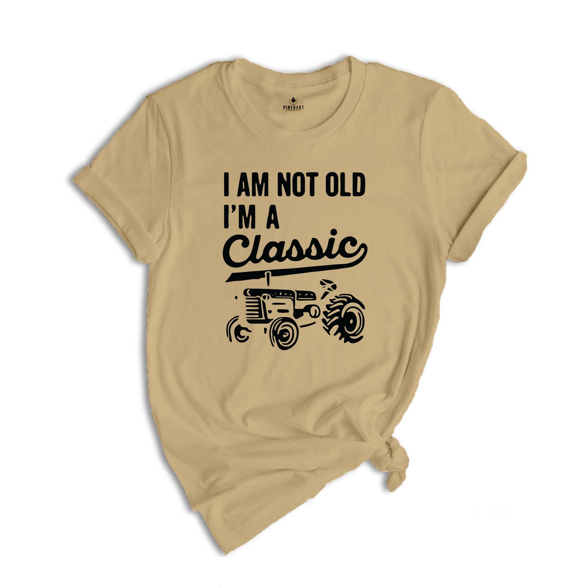 I'm Not Old I'm A Classic Shirt, Tractor Shirt, Father Birthday Shirt, Father's Day Gift, Old Farmer Shirt, Retired Farmer Shirt