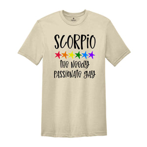 Scorpio The Needy Passionate Gay Zodiac Shirt, LGBT Pride Shirt, Scorpio Shirt, Gift For Gay Shirt, Gay Pride Shirt, Gay Zodiac Shirt