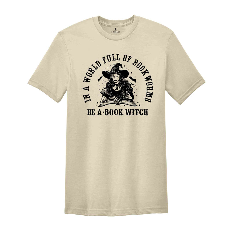 In A World Full Of Bookworms Be A Book Witch Shirt, Witch Shirt, Fall Shirt, Halloween Party Shirt, Working Women Union Shirt