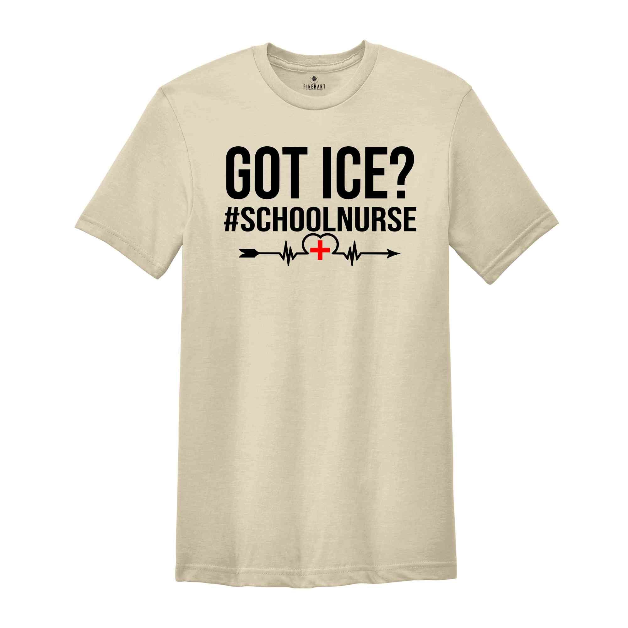 Got Ice? School Nurse Shirt, Nurse Life Shirt, Nurse Appreciation, Nurse Student Shirt, Nursing Shirt, Funny Nurse Shirt Gift