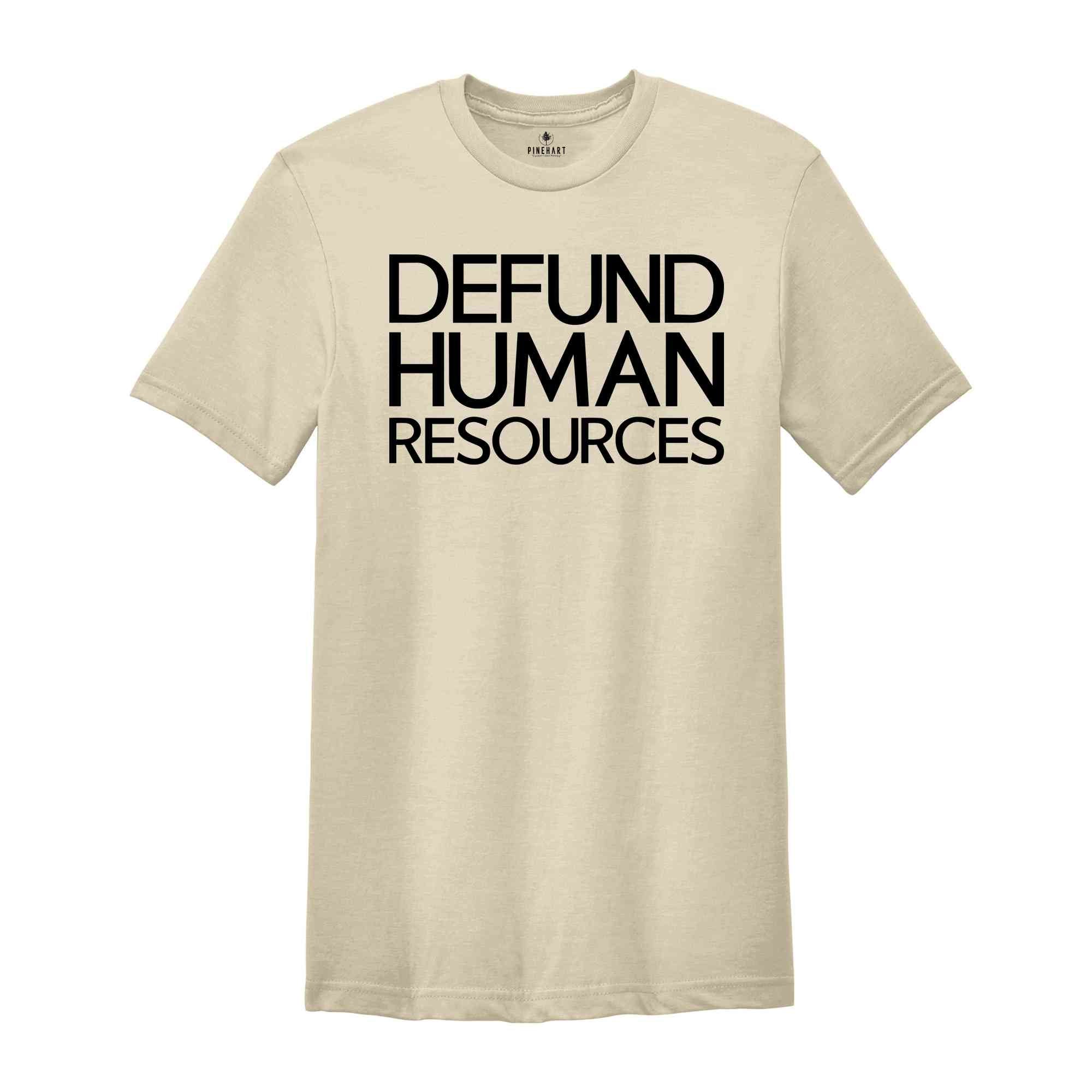 Defund Human Resources Shirt, Funny Meme Shirts, Human Rights Shirts, Human Resources Tee, Sarcastic Shirts