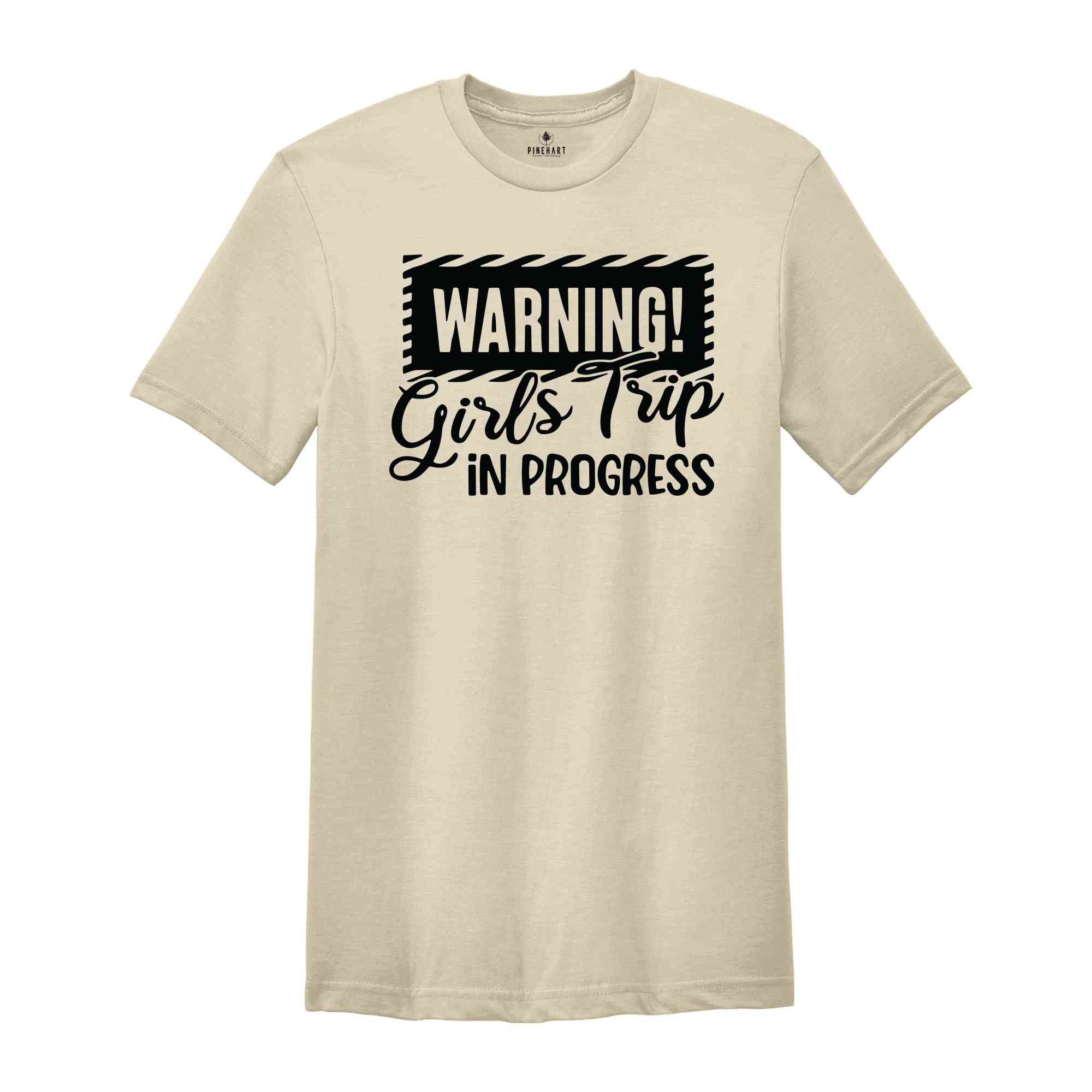 Warning Girls Trip In Progress Shirt, Girls Trip Shirt, Vacation Shirt, Girls Weekend Shirt, Friends Shirt, Travel Shirt, Road Trip Shirt