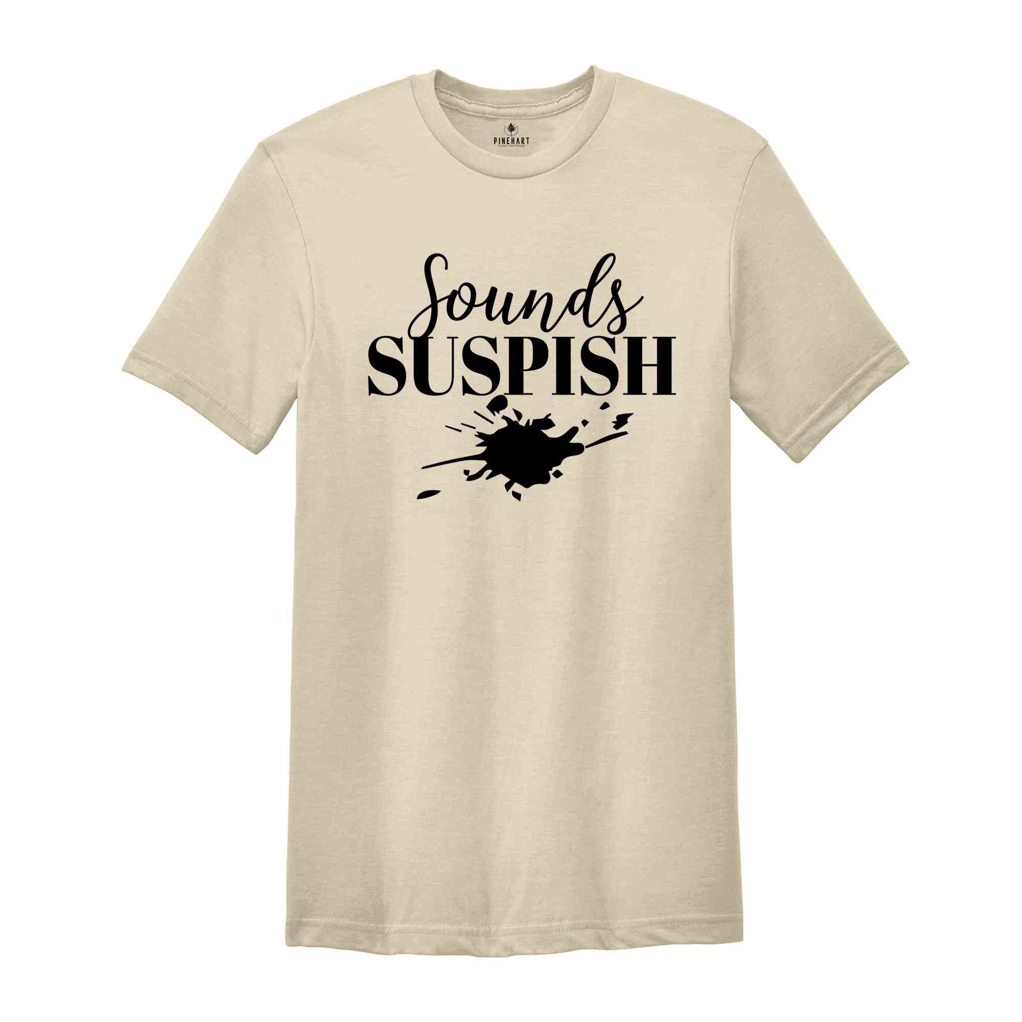 Sounds Suspish Shirt, Crime Addict T Shirt, Criminal T-Shirt, Murder Mystery Shirt, Murder Show Shirt, Horror Series Shirt