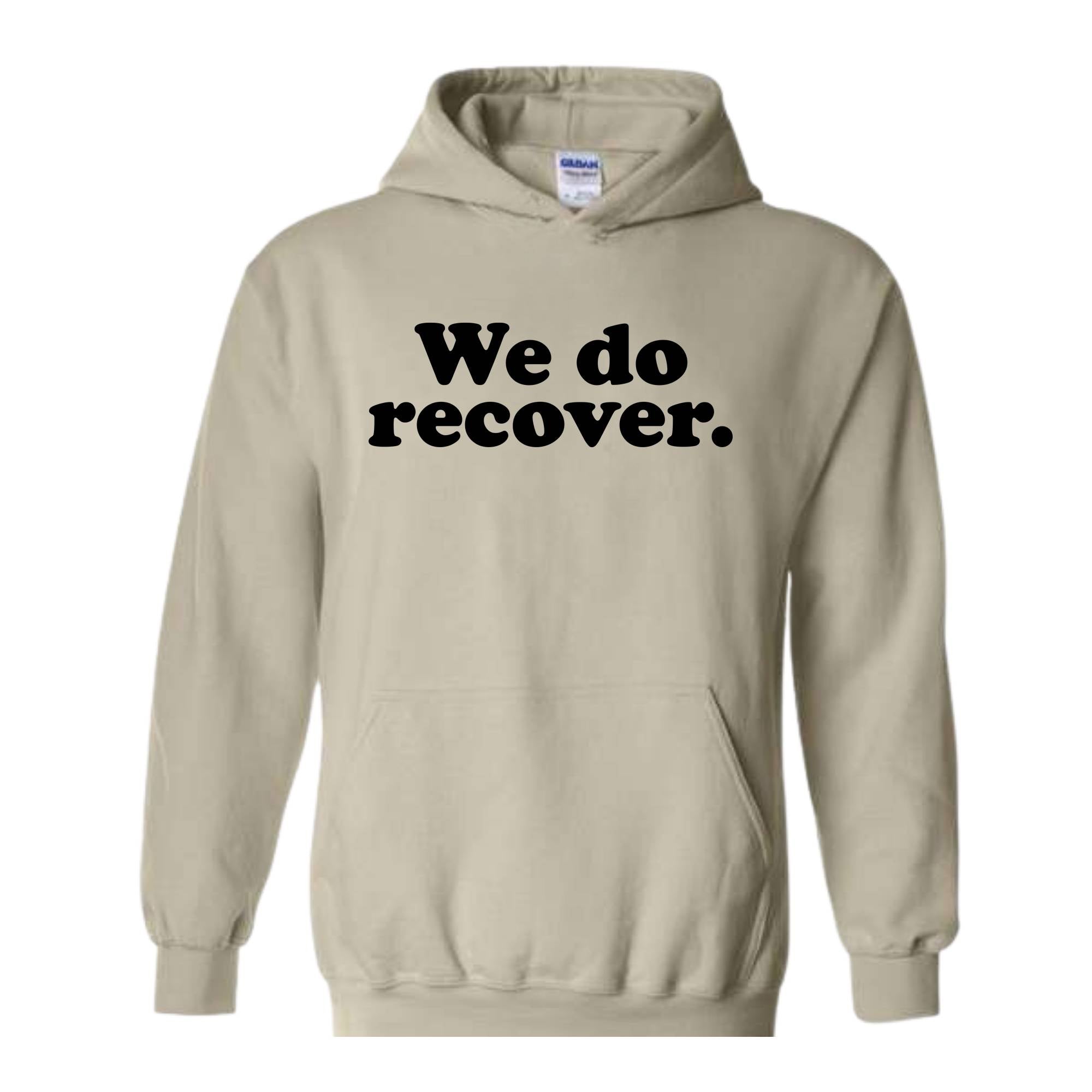 We Do Recover Sweatshirt, Recovery Hoodie, Sober Hoodie, Sobriety Hoodie, Mental Health Awareness, Sober Anniversary Gift