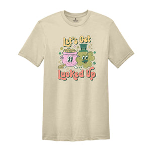 Let's Get Lucked Up Shirt, St. Patrics Day Shirt, Saint Patricks Day Shirt, Feeling Lucky Shirt, Shamrock Shirt