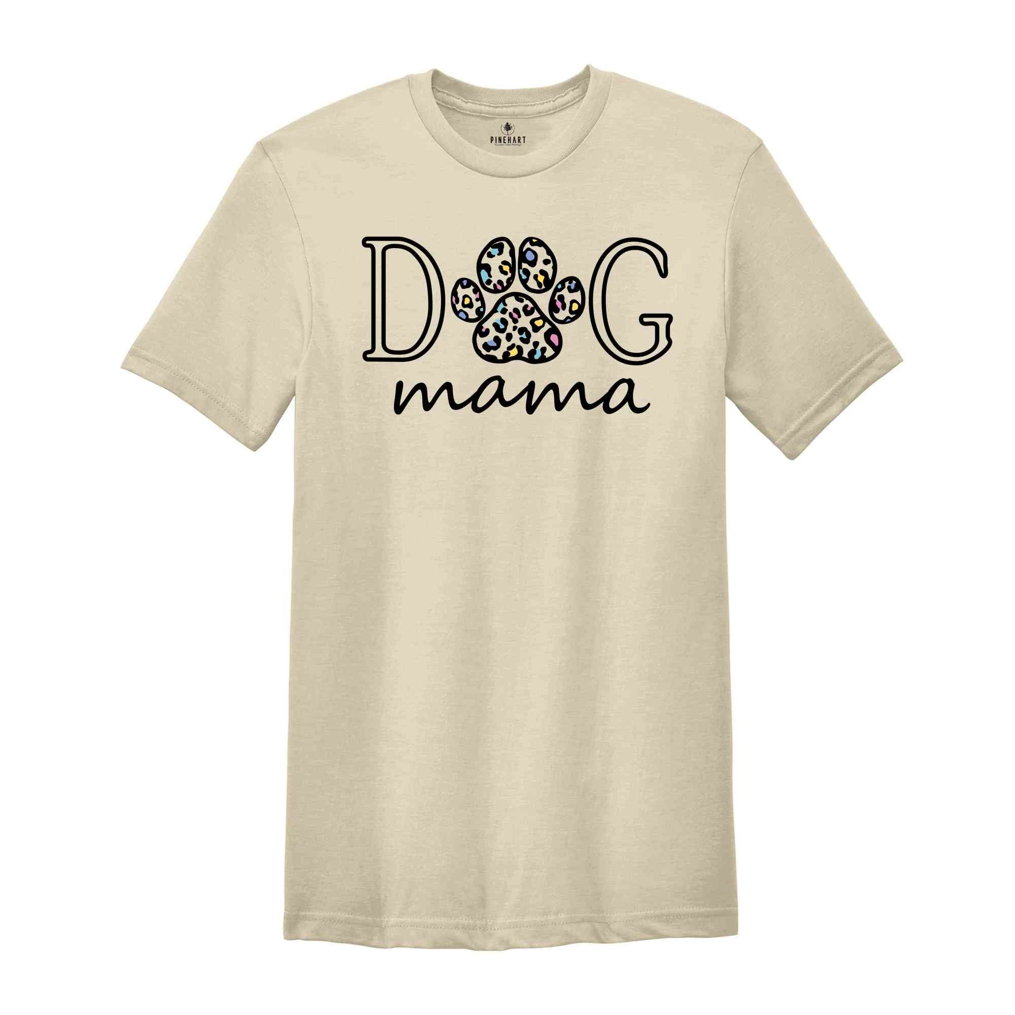 Dog Mama Shirt, Dog Mom Gift, Dog Mom Shirt, Cute Mom Shirt, Funny Dog Mama Shirt, Dog Parent Shirt, Dog Lover Gift