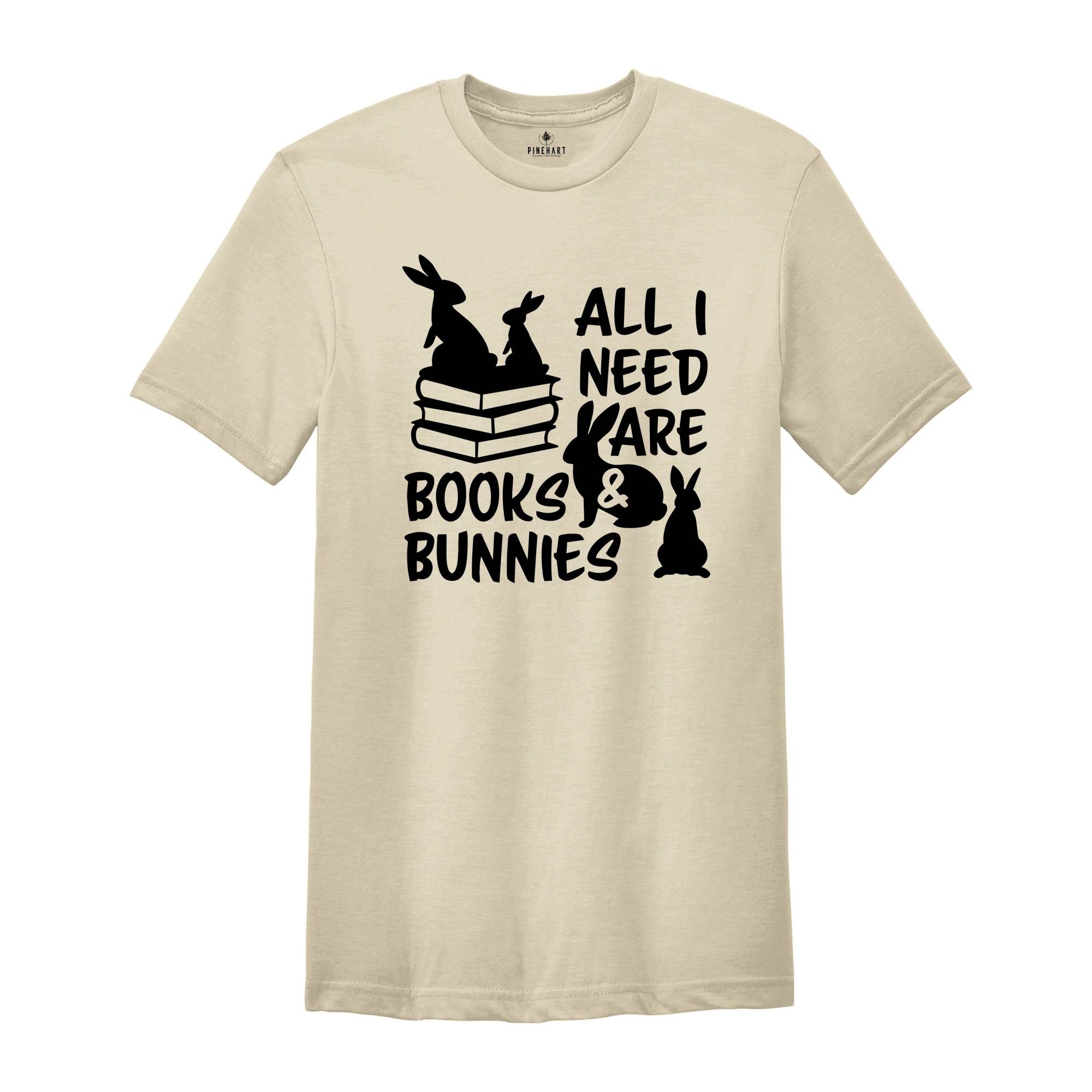 All I Need Are Books and Bunnies Shirt, Easter Readers T-shirt, Funny Bookworm Tee, Bookish Gift, Bunny Lover Gift