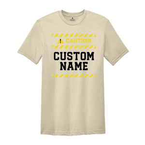 Custom Caution Sign Shirt, Caution Sign T-shirt, Custom Your T-shirt, Custom Caution Shirt, Funny Custom Shirt, Custom Your Funny Shirt.