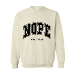 Nope Not Today Sweatshirt, Introvert Sweatshirt, Funny Sweatshirt, Popular Sassy Girl Sweater, Funny Saying, Sarcastic Sweater