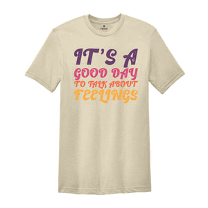 It’s A Good Day To Talk About Feelings Shirt, Funny School Shirt, Social Worker Shirt, Mental Health, Counselor Shirt, Mental Health Shirt