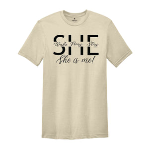 She Wake Pray Slay Shirt, She Is Me Shirt, She Is Strong Shirt, Motivational Shirt, Prayer Shirt, Girl Boss Shirt, Motivational Shirt