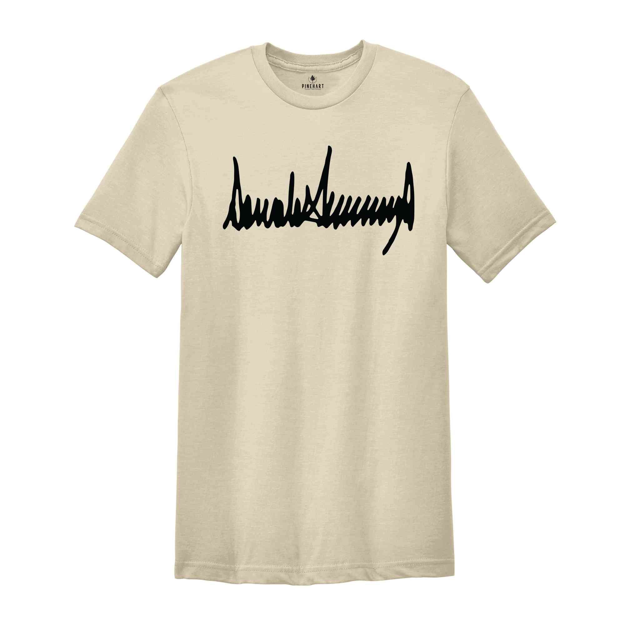 Donald Trump Signature Shirt, America Shirt, USA Shirt, Donald Trump Shirt, Military Shirt, President Shirt, Political Shirt