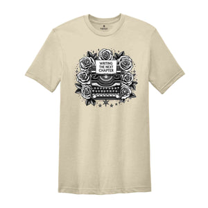 Writing the Next Chapter Shirt, Floral Typewriter Shirt, Published Author Shirt,Writer Gift, Gift for New Author