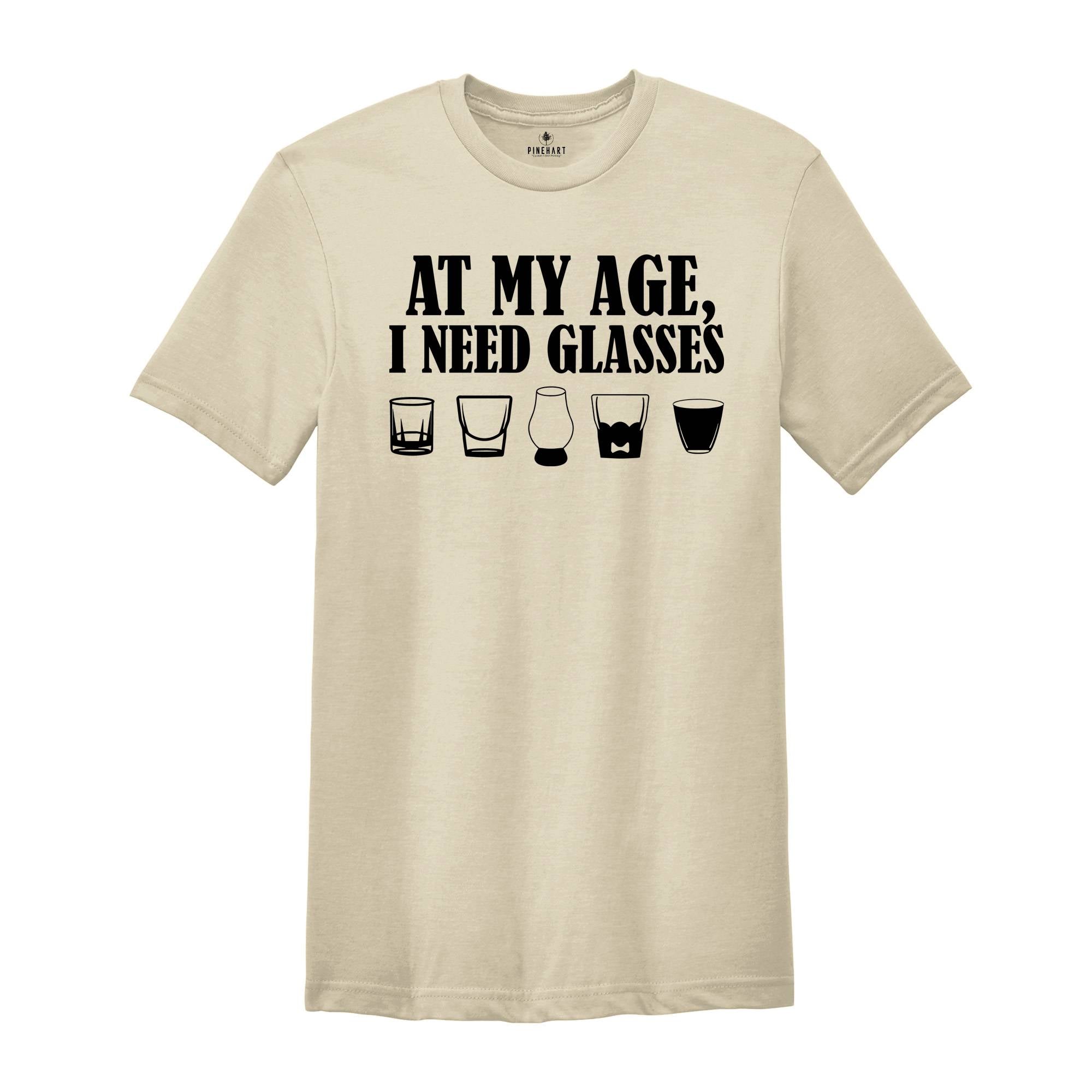 At My Age, I Need Glasses Shirt, Wine Lovers Shirt, Funny Women Shirt, Day Drinking Shirt, Night Drinking Shirt, Wine Tasting Shirt