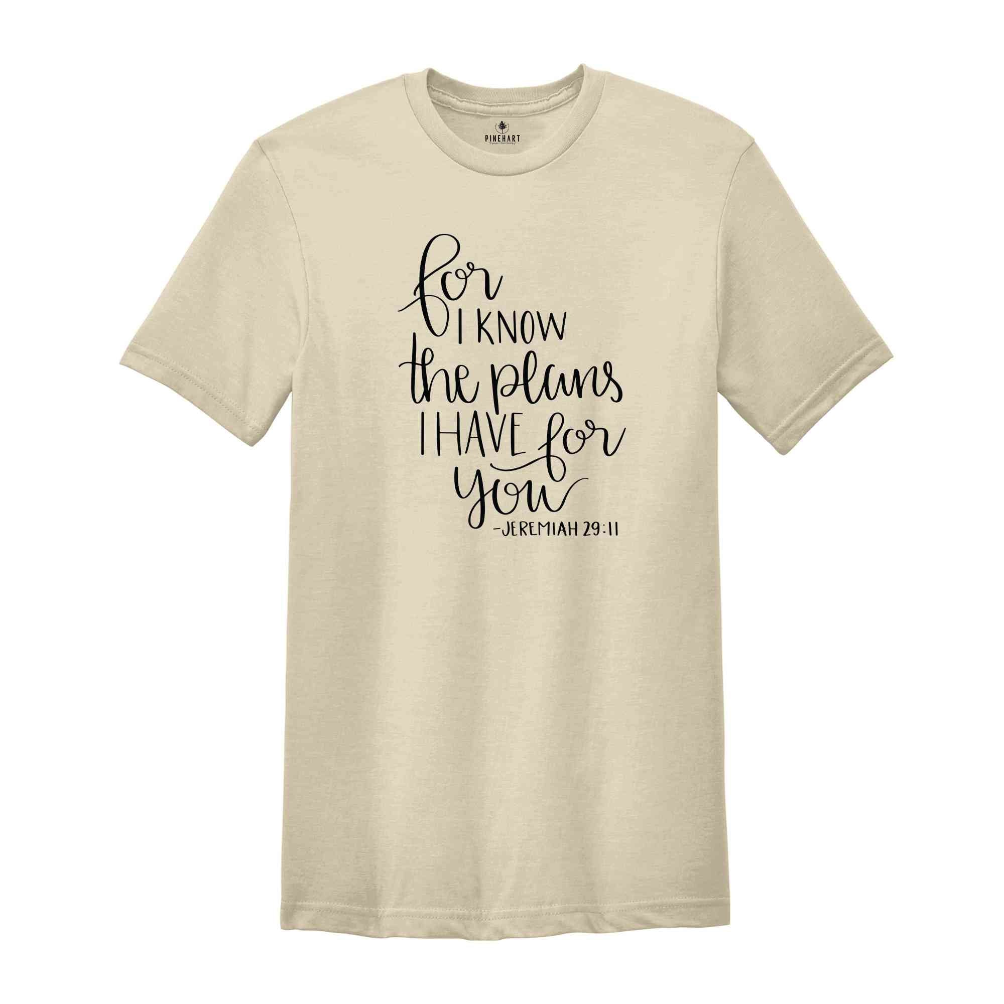 For I Know The Plans I Have For You T-Shirt, Christian Shirt, Bible Verse Shirt, Religious Apparel, Church Shirt