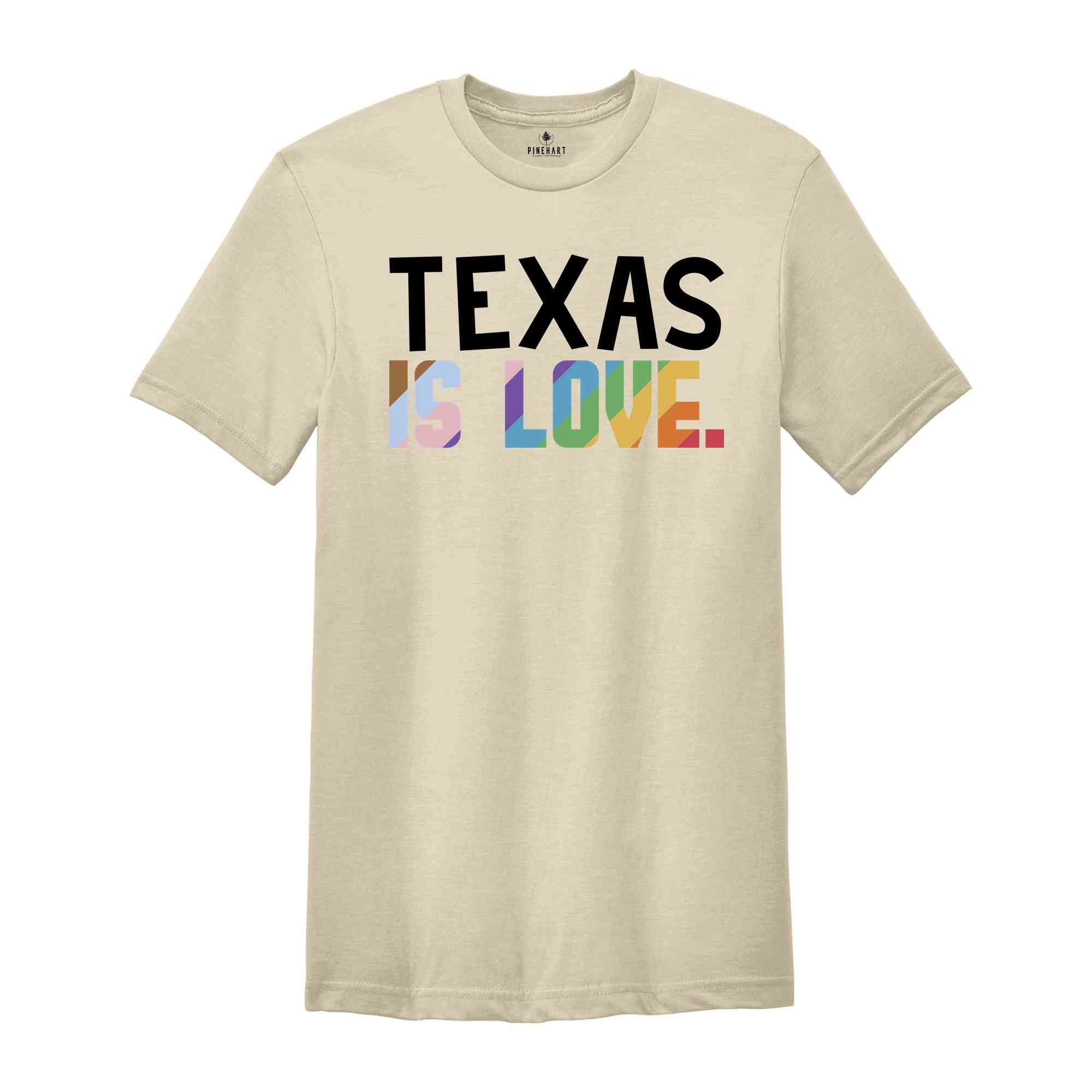 Texas Is Love Shirt, LGBTQ Shirt, Pride Month Shirt, Equal Rights Shirt, Love Is Love Shirt, Pride Shirt, Gay Shirt