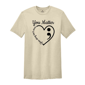 You Matter Heart Your Story Isn't Over Awareness Shirt, Your Life Matters Shirt, Mental Health Matters Shirt