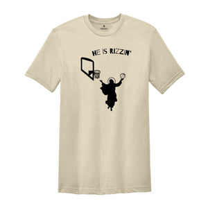 He Is Rizzin' Shirt, Funny He Is Rizzin Easter Shirt, Funny Jesus Shirt, Funny Easter Shirt, Jesus Basketball Easter