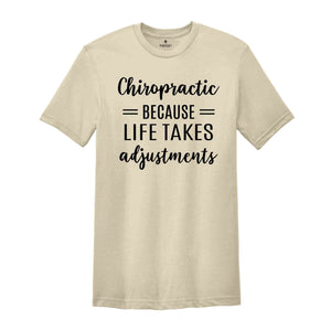 Chiropractic Because Life Takes Adjustments Shirt, Chiropractor Tee, Holistic Health Care Shirt, Spine Care Doctor Gift