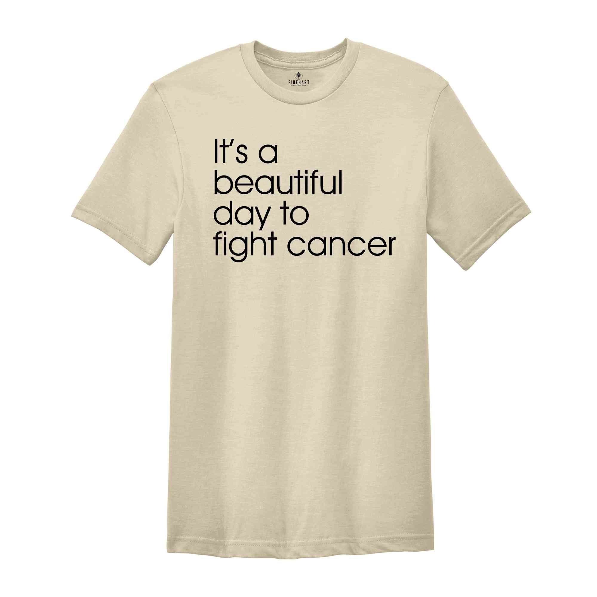 It's A Beautiful Day To Fight Cancer Shirt, Cancer Motivational Shirt, Cancer Awareness, Cancer Support Shirt, Cancer Gift Shirt