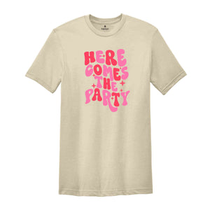 Here Comes The Bride Shirt, Here Comes The Party Shirt, Bachelorette Party Shirt, Bachelorette Shirts