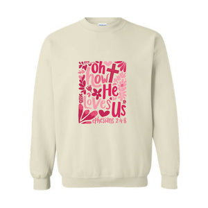 Retro Oh how He Loves Us Sweatshirt, Boho Valentine Sweater, Valentine , Christian Valentine Sweatshirt, Valentine Jesus Shirt