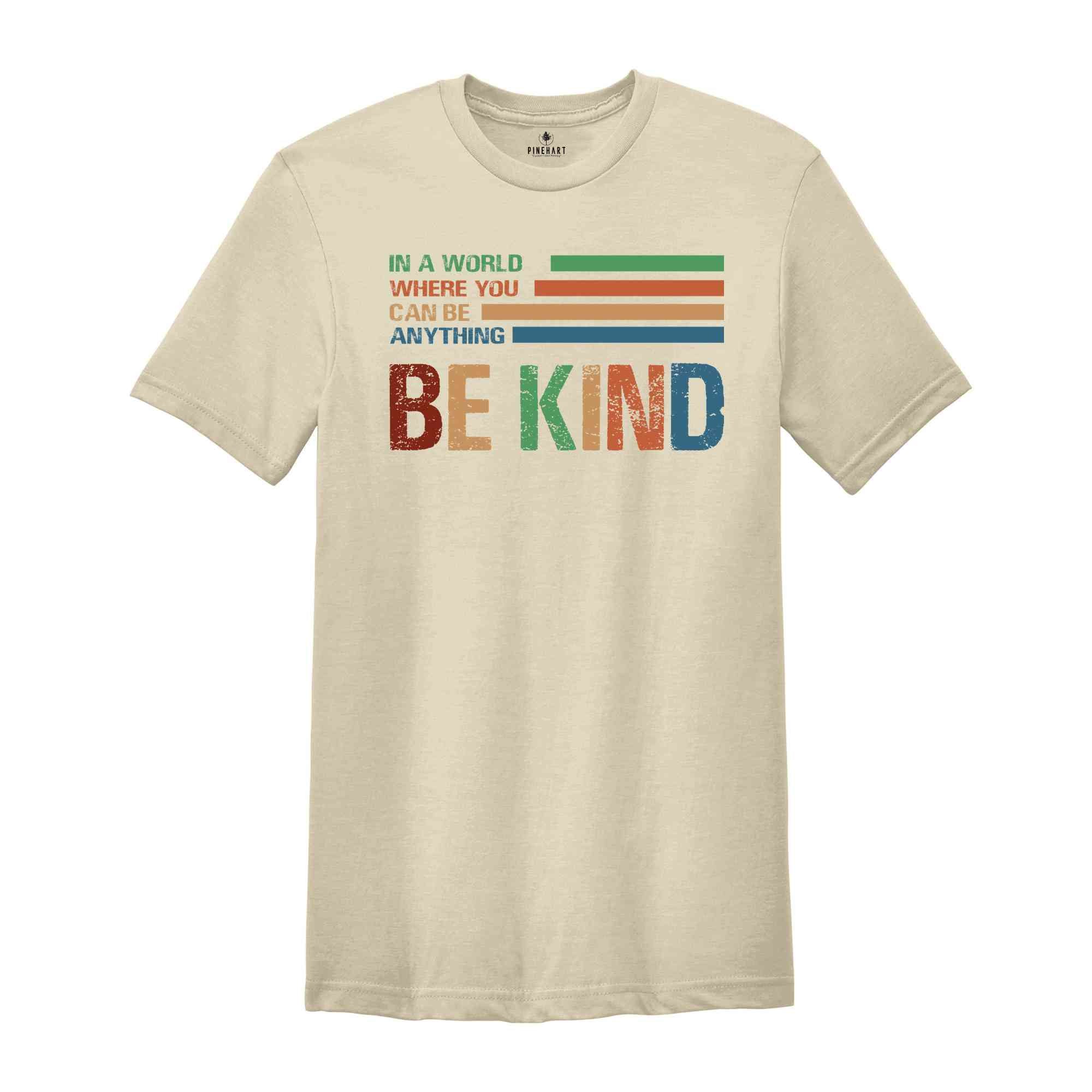 In A World Where You Can Be Anything Be Kind Shirt, Retro Teacher Shirt, Be Kind Shirt, Teacher Shirt, Kindness Shirt, Cute Teacher Shirt