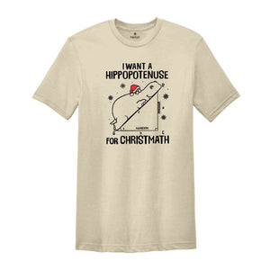 I Want A Hippopotenuse For Christmas T-Shirt, Funny Geometry Tee, Christmas Math Shirt, Christmas Math Teacher Gift