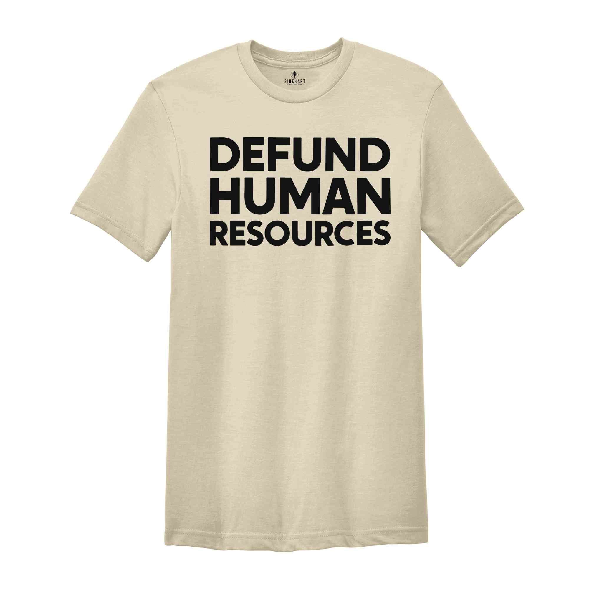 Defund Human Resources Shirt, Human Resources Tee, Human Rights Shirts, Funny Meme Shirts, Sarcastic Shirts