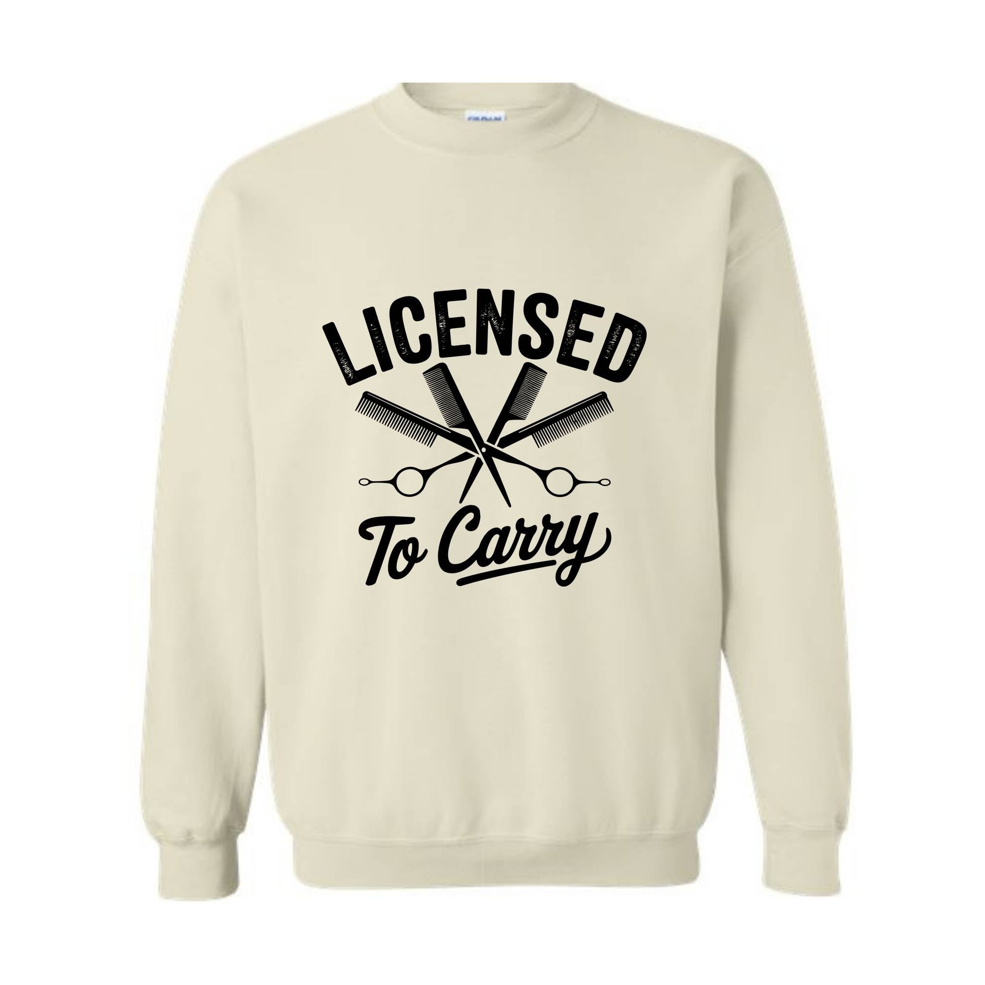 Licensed To Carry Sweatshirt, Funny Hairstylist , Cosmetologist , Hairdresser