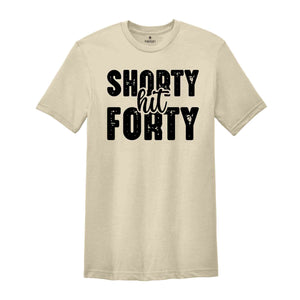 Shorty Hit Forty Shirt, 40th Birthday Shirt, Funny Birthday Shirt, Birthday Gift, Mom Birthday Gift, Funny Birthday Gift