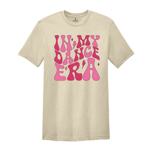 In My Dance Era Shirt, Girls Dance Shirt, Dance Mama Shirt, Ballet Mom Shirt, Dancer Shirt, Dance Teacher Gift, Funny Dance Shirt