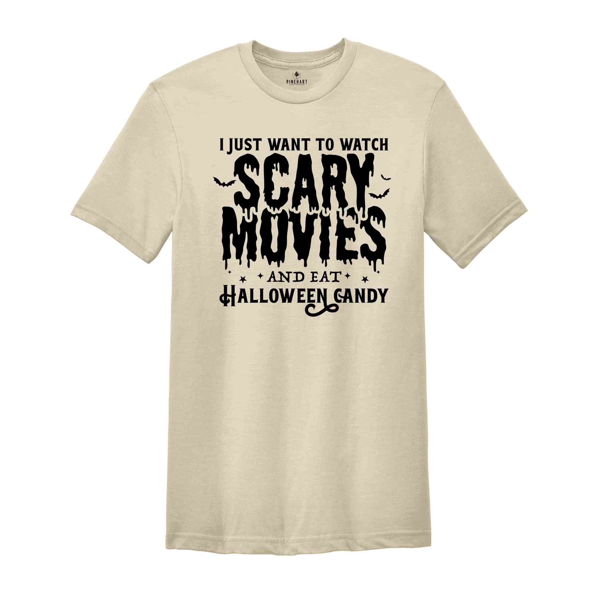 I Just Want To Watch Scary Movies And Eat Halloween Candy Shirt, Cute Halloween Shirt, Spooky Season Shirt, Halloween Gift, Halloween Shirt