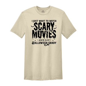 I Just Want To Watch Scary Movies And Eat Halloween Candy Shirt, Cute Halloween Shirt, Spooky Season Shirt, Halloween Gift, Halloween Shirt